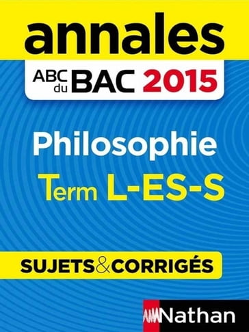 Annales ABC du BAC 2015 Philosophie Term L.ES.S - Gérard Durozoi