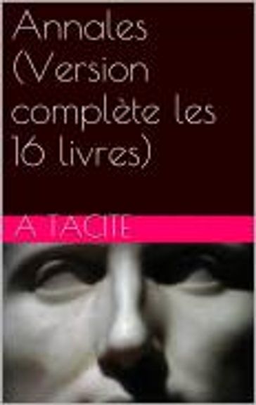 Annales (Version complète les 16 livres) - Tacite