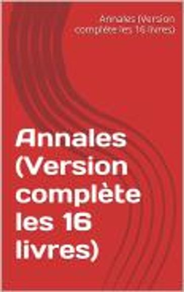 Annales (Version complète les 16 livres) - Tacite