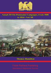 Annals Of The Peninsular Campaigns, From 1808 To 1814Vol. III
