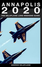Annapolis: The Delaplaine 2020 Long Weekend Guide