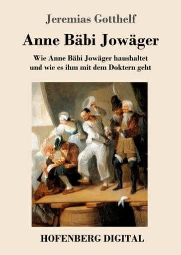 Anne Bäbi Jowäger - Jeremias Gotthelf