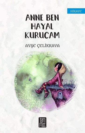 Anne Ben Hayal Kurucam - Aye Çelikkaya