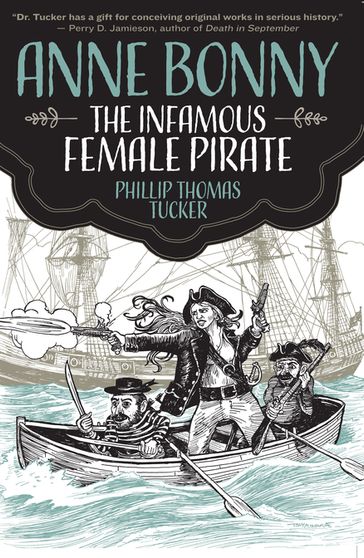 Anne Bonny the Infamous Female Pirate - Phillip Thomas Tucker