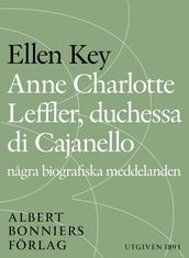 Anne Charlotte Leffler, duchessa di Cajanello : Nagra biografiska meddelanden