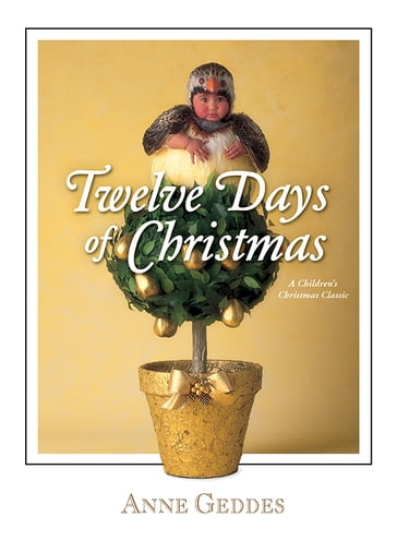 Anne Geddes Twelve Days of Christmas - Anne Geddes