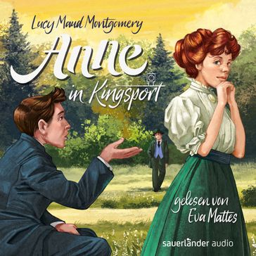 Anne in Kingsport - Anne auf Green Gables, Band 3 (Ungekürzte Lesung) - Lucy Maud Montgomery