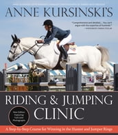 Anne Kursinski s Riding and Jumping Clinic: New Edition