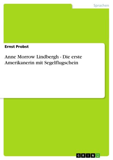 Anne Morrow Lindbergh - Die erste Amerikanerin mit Segelflugschein - Ernst Probst