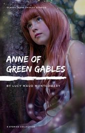 Anne Shirley Complete 8-Book Series : Anne of Green Gables; Anne of the Island; Anne of Avonlea; Anne of Windy Poplar; Anne s House of ... Ingleside; Rainbow Valley; Rilla of Ingleside
