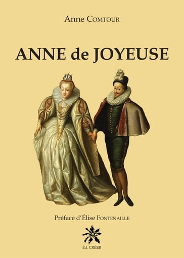 Anne de Joyeuse - Anne Comtour