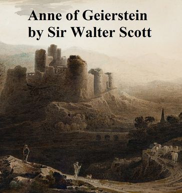 Anne of Geierstein or The Maiden of the Mist - Sir Walter Scott