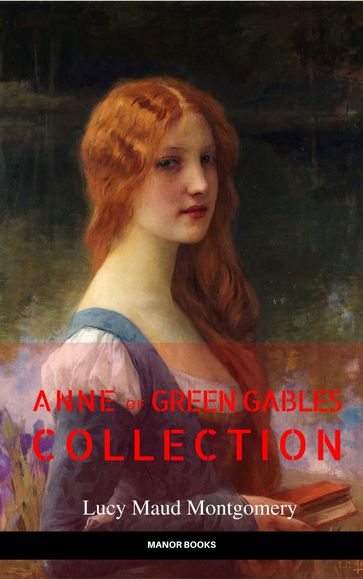 Anne of Green Gables Collection: Anne of Green Gables, Anne of the Island, and More Anne Shirley Books (EverGreen Classics) - Lucy Maud Montgomery - Manor Books