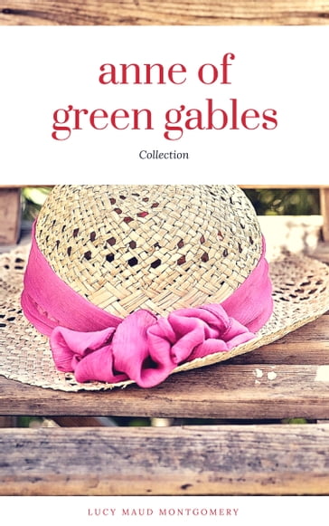 Anne of Green Gables Collection: Anne of Green Gables, Anne of the Island, and More Anne Shirley Books (ReadOn Classics) - Lucy Maud Montgomery