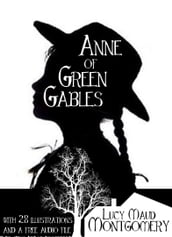 Anne of Green Gables: With 28 Illustrations and a Free Audio File.