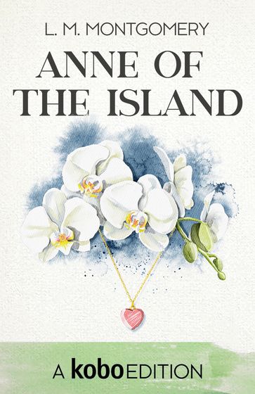 Anne of the Island - L. M. Montgomery