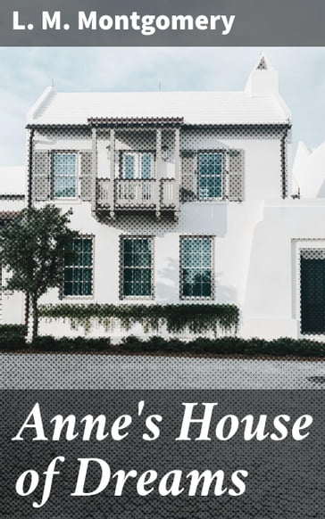 Anne's House of Dreams - L. M. Montgomery