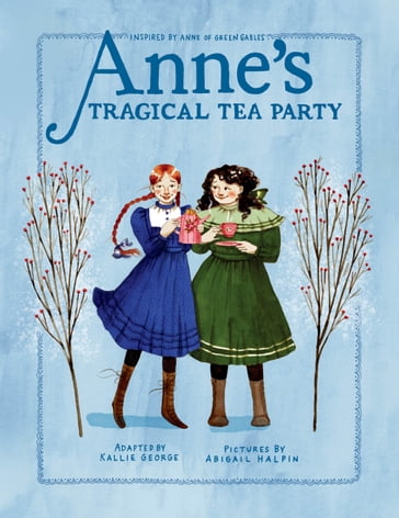 Anne's Tragical Tea Party - Kallie George