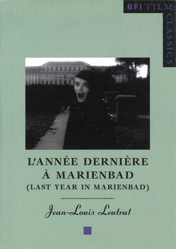 L'Année dernière à Marienbad (Last Year in Marienbad) - Jean-Louis Leutrat