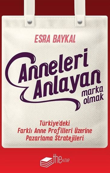 Anneleri Anlayan Marka Olmak - Esra Baykal