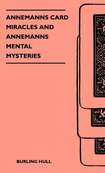 Annemanns Card Miracles And Annemanns Mental Mysteries - Burling Hull