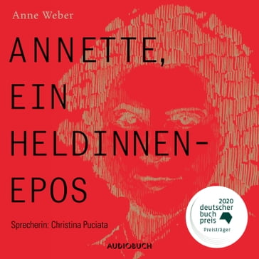 Annette, ein Heldinnenepos (ungekürzt) - Anne Weber - Audiobuch Verlag