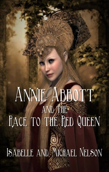 Annie Abbott and the Race to the Red Queen - Isabelle Nelson - Michael Nelson
