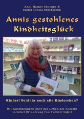 Annis gestohlenes Kindheitsglück