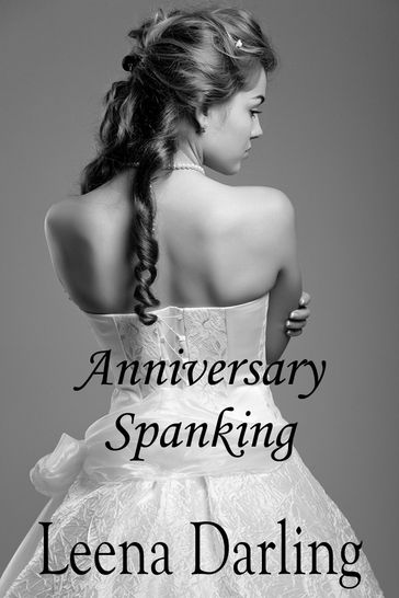 Anniversary Spanking (Naughty Bride #4) - Leena Darling