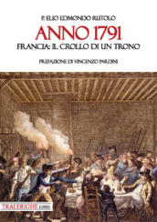 Anno 1791. Francia: il crollo di un trono