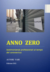 Anno zero. Testimonianze professionali al tempo del coronavirus