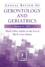 Annual Review of Gerontology and Geriatrics, Volume 41, 2021