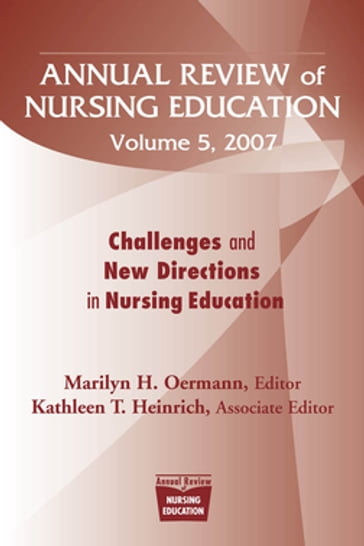Annual Review of Nursing Education, Volume 5, 2007 - Marilyn H. Oermann - PhD - rn - FAAN - Kathleen T. Heinrich
