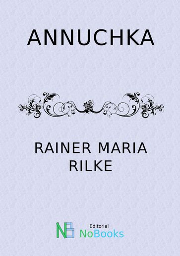 Annuchka - Rainer Maria Rilke