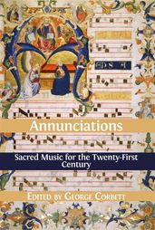 Annunciations: Sacred Music for the Twenty-First Century