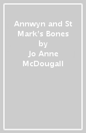 Annwyn and St Mark s Bones