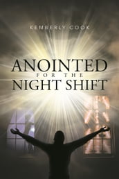 Anointed for the Night Shift