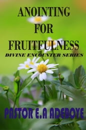 Anointing For Fruitfulness