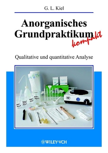 Anorganisches Grundpraktikum kompakt - Gertrud Kiel