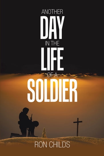 Another Day in the Life of a Soldier - Ron Childs