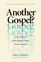 Another Gospel? Participant s Guide
