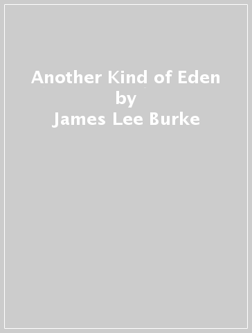 Another Kind of Eden - James Lee Burke