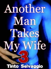 Another Man Takes My Wife 3