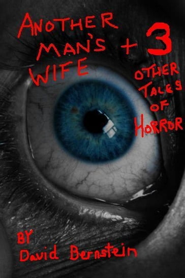 Another Man's Wife plus 3 Other Tales of Horror - David Bernstein