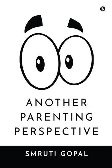 Another Parenting Perspective - Smruti Gopal