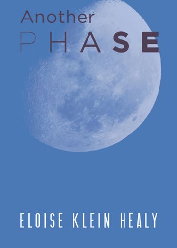 Another Phase - Eloise Klein Healy