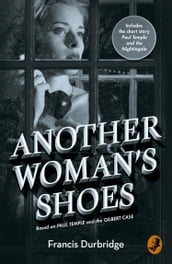 Another Woman s Shoes: Based on Paul Temple and the Gilbert Case