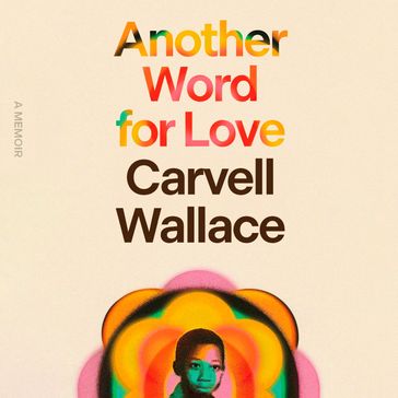 Another Word for Love - Carvell Wallace