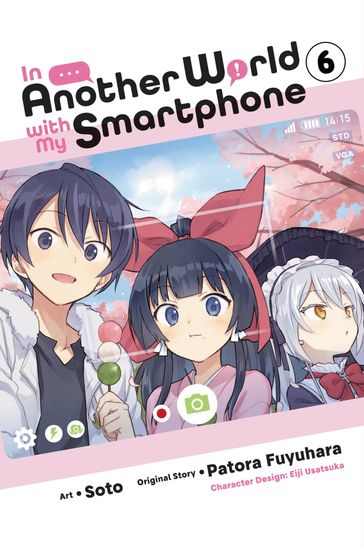 In Another World with My Smartphone, Vol. 6 (manga) - Patora Fuyuhara - SOTO - Eiji Usatsuka - Chiho Christie