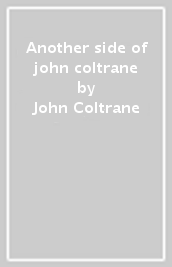 Another side of john coltrane